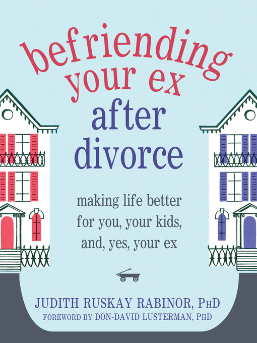 Title details for Befriending Your Ex after Divorce by Judith Ruskay Rabinor - Available